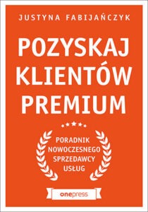 Justyna Fabijańczyk- "Pozyskaj klientów premium"