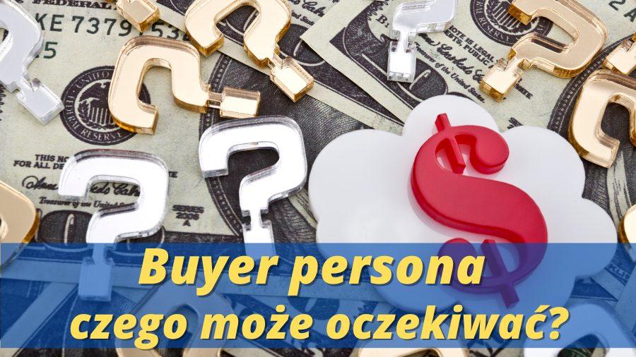 Buyer persona- czego może oczekiwać?