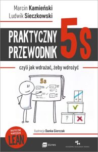 Marcin Kamieński, Ludwik Sieczkowski- Praktyczny przewodnik po 5S